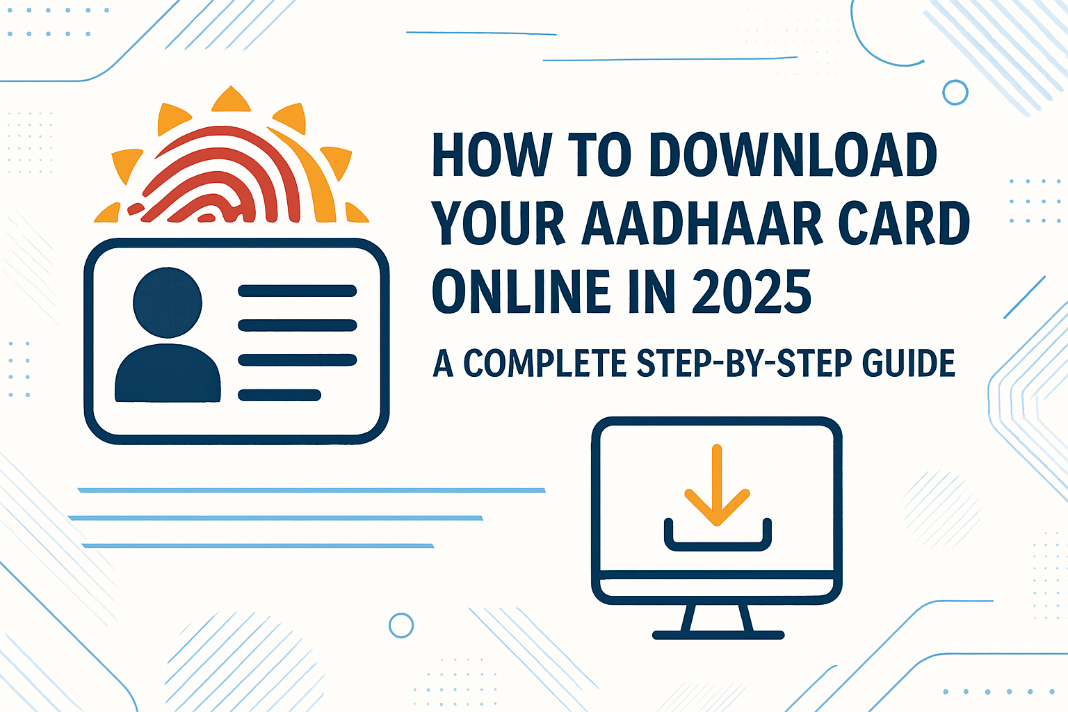 How to Download Your Aadhaar Card Online in 2025: A Complete Step-by-Step Guide